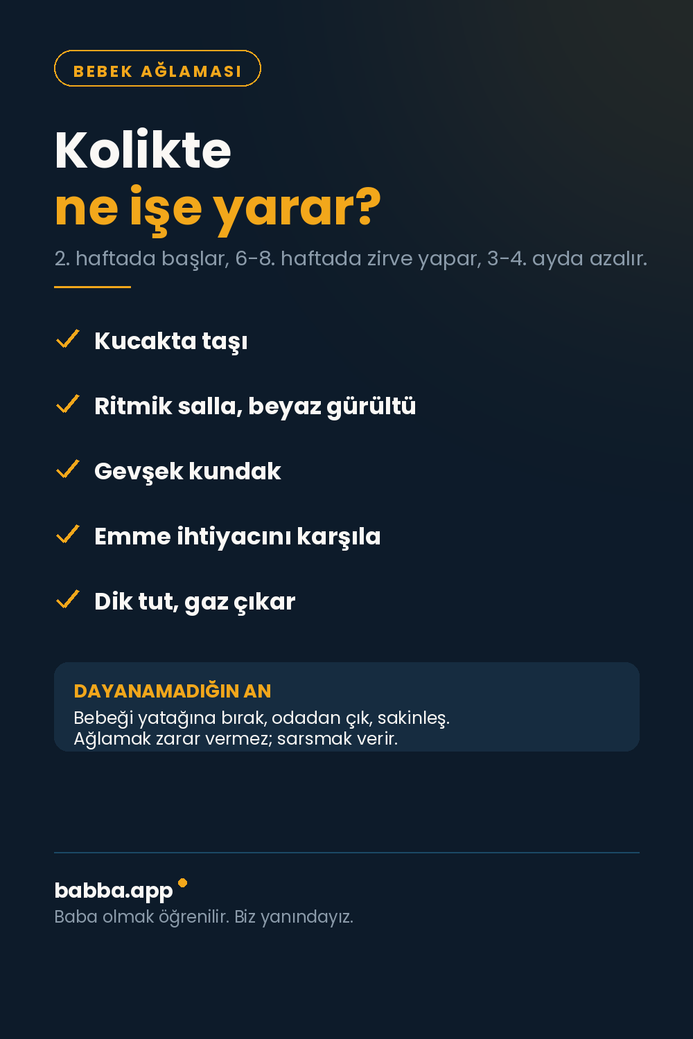 Bebek ağlamasında işe yarayanlar: kucakta taşı, ritmik salla, beyaz gürültü, gevşek kundak, emme ihtiyacı, gaz çıkar. Dayanamazsan bebeği yatağına bırak ve sakinleş.