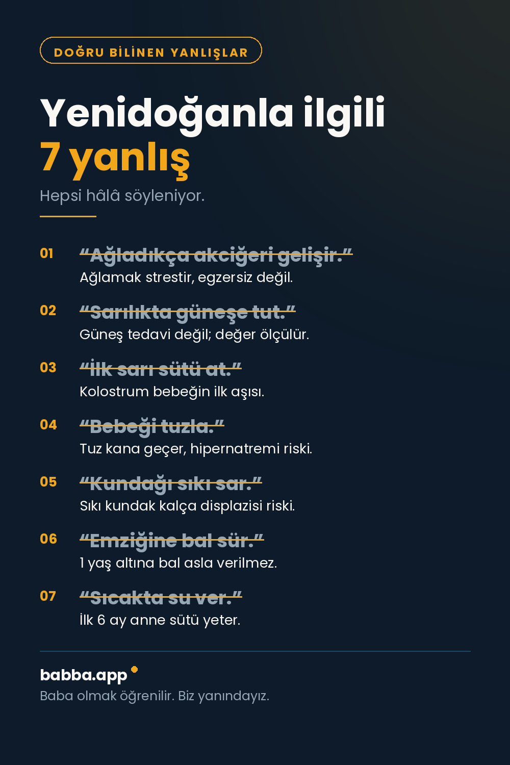 Yenidoğanla ilgili doğru bilinen 7 yanlış: ağladıkça akciğeri gelişir, sarılıkta güneşe tut, ilk sarı sütü at, bebeği tuzla, kundağı sıkı sar, emziğine bal sür, sıcakta su ver